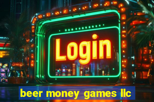 beer money games llc